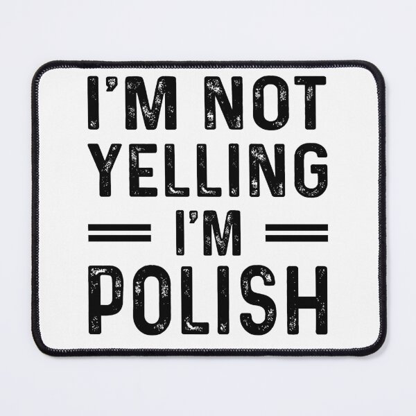 Item preview, I'm Not Yelling I'm POLISH - Funny POLISH designed and sold by YukiShop.