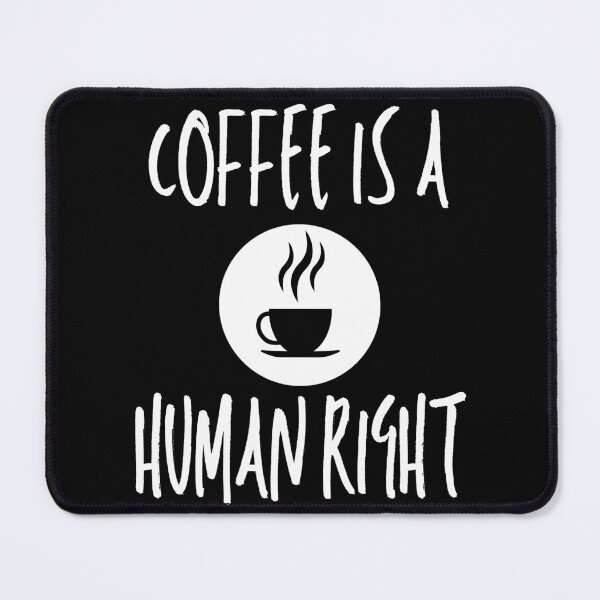 Item preview, Coffee Is A Human Right designed and sold by TeePartyHost.