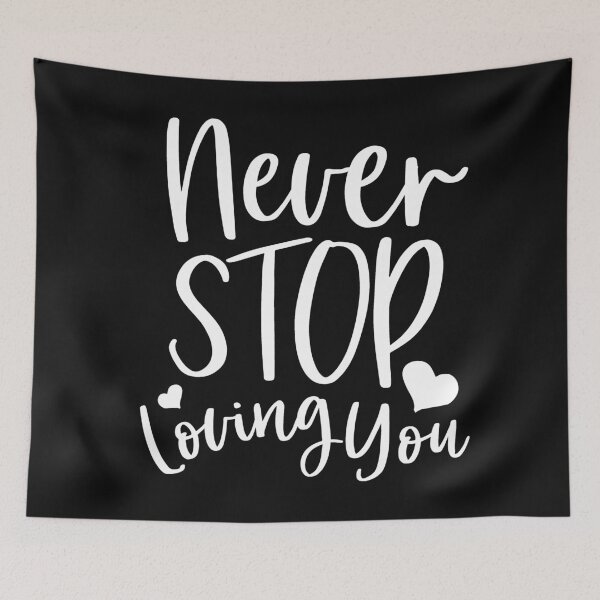 Item preview, never stop loving you designed and sold by Best-Designers.