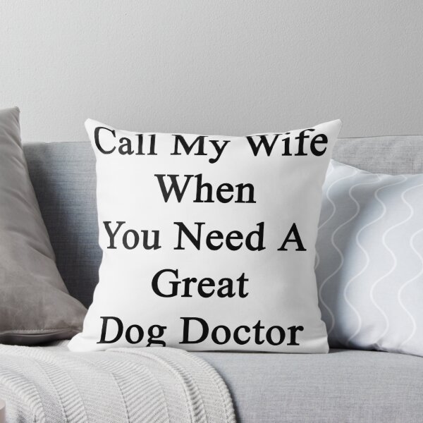 Item preview, Call My Wife When You Need A Great Dog Doctor  designed and sold by supernova23.
