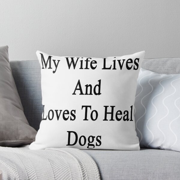 Item preview, My Wife Lives And Loves To Heal Dogs  designed and sold by supernova23.