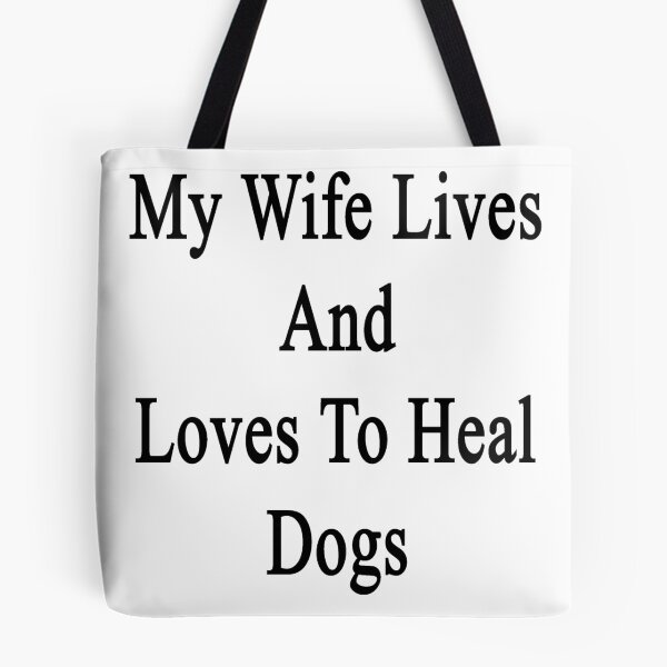 Item preview, My Wife Lives And Loves To Heal Dogs  designed and sold by supernova23.