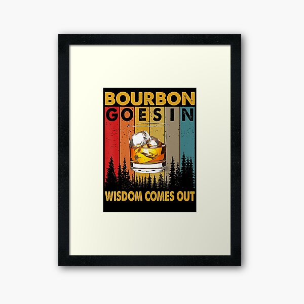 Item preview, Bourbon Goes In Wisdom Comes Out Funny Bourbon Drinks Lover designed and sold by SethFrancis37.
