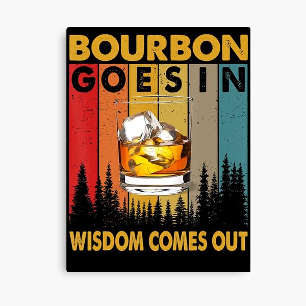 Item preview, Bourbon Goes In Wisdom Comes Out Funny Bourbon Drinks Lover designed and sold by SethFrancis37.