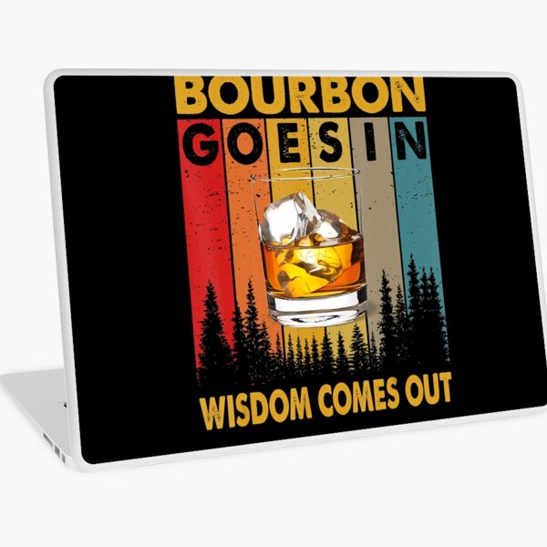 Item preview, Bourbon Goes In Wisdom Comes Out Funny Bourbon Drinks Lover designed and sold by SethFrancis37.