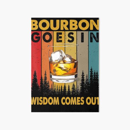 Item preview, Bourbon Goes In Wisdom Comes Out Funny Bourbon Drinks Lover designed and sold by SethFrancis37.