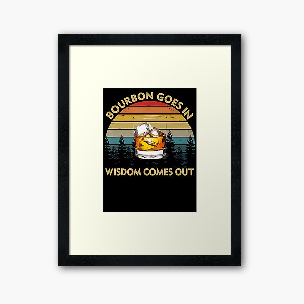 Item preview, Bourbon Goes In Wisdom Comes Out Funny Drinking designed and sold by SethFrancis37.