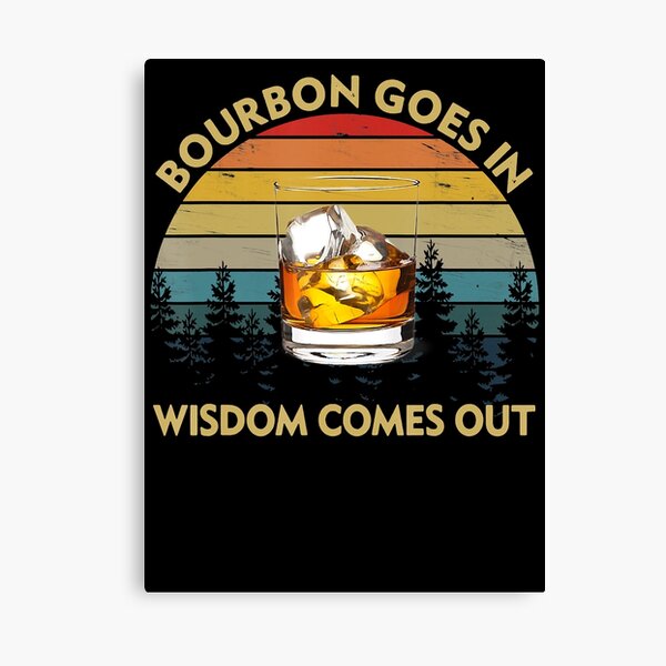 Item preview, Bourbon Goes In Wisdom Comes Out Funny Drinking designed and sold by SethFrancis37.