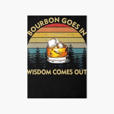 Item preview, Bourbon Goes In Wisdom Comes Out Funny Drinking designed and sold by SethFrancis37.