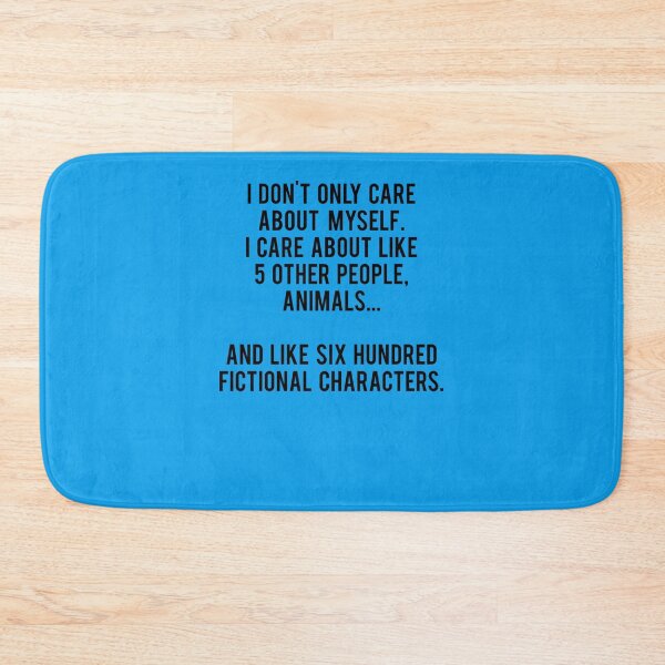 Item preview, I Don&x27;t Only Care About Myself. I Care About Like 5 Other People, Animals And Like Six Hundred  designed and sold by JanBidinger.