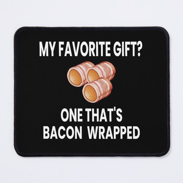 Item preview, My Favorite Gift? One That's Bacon Wrapped designed and sold by ZiesMerch.
