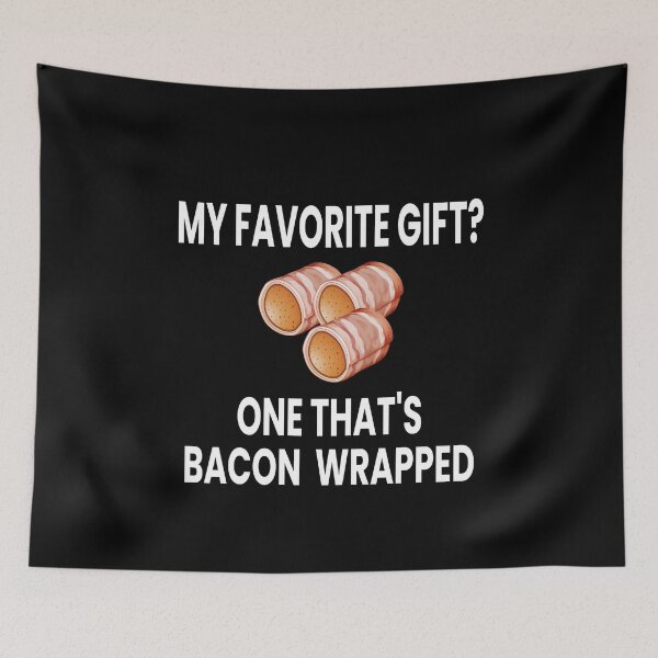 Item preview, My Favorite Gift? One That's Bacon Wrapped designed and sold by ZiesMerch.