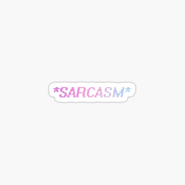 *sarcasm* Sticker