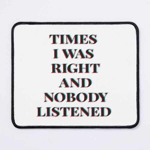 Item preview, Times I Was Right And Nobody Listened designed and sold by MqHStore.