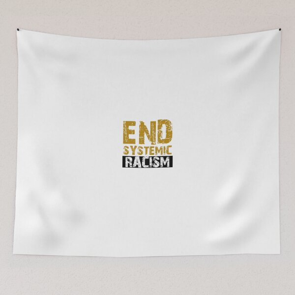Item preview, End systemic racism designed and sold by Ripoubsb.