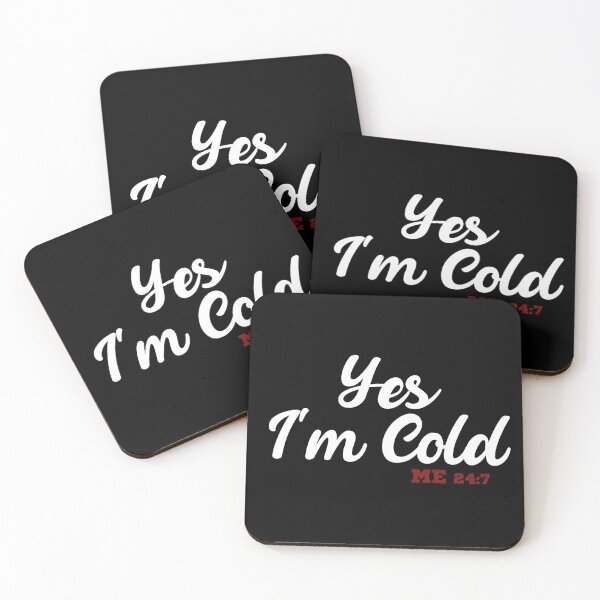 Item preview, Yes I'm Cold Me 24: 7 designed and sold by OMG Outfits .