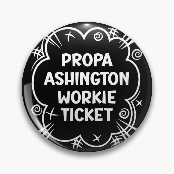 Item preview, PROPA ASHINGTON WORKIE TICKET a cheeky design for people from Ashington in the North East of England designed and sold by robimerch.