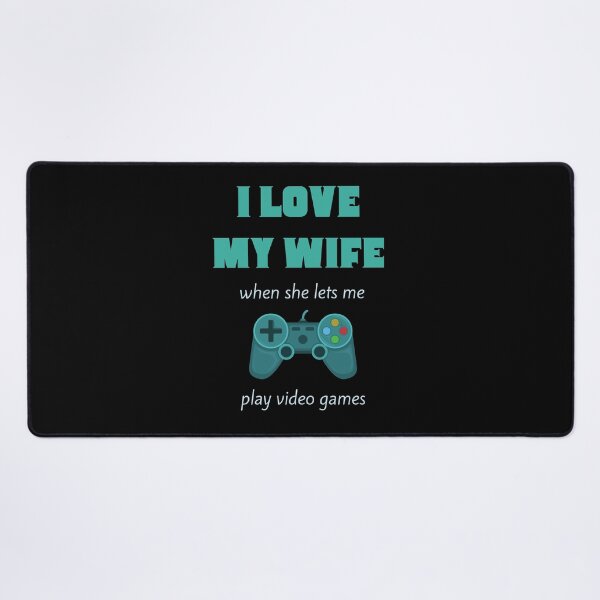 Item preview, I love my wife when she lets me play video games designed and sold by Rrrainbow.