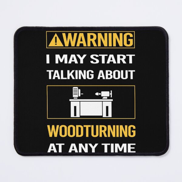 Item preview, Funny Warning Woodturning Woodturn Wood Turn Turning Turner designed and sold by ArydeaNoriega.