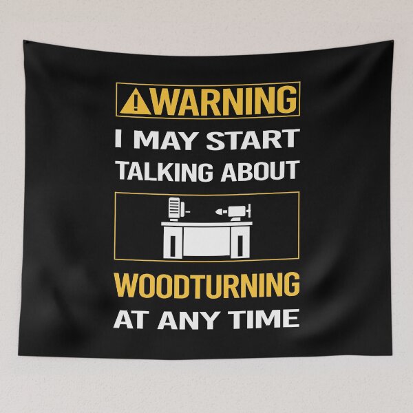 Item preview, Funny Warning Woodturning Woodturn Wood Turn Turning Turner designed and sold by ArydeaNoriega.