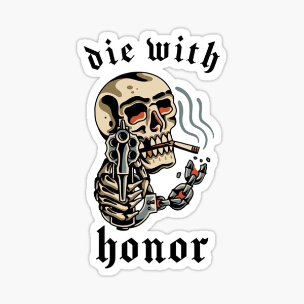 die-with-honor-sticker-by-elipseart-redbubble