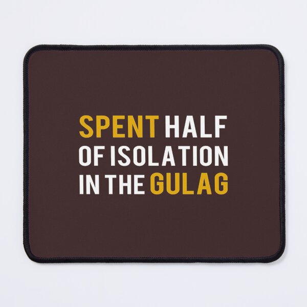 Item preview, Spent half of isolation in the Gulag   designed and sold by BitshirtDesign.