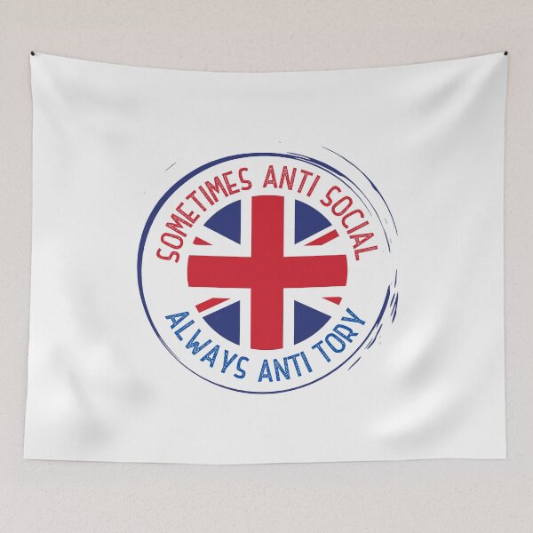 Item preview, Sometimes Anti Social Always Anti Tory! Funny | Sarcastic UK Political Anti conservative Design designed and sold by HROC.