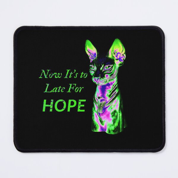Item preview, cat tyrant - now it's to late for hope quote designed and sold by UnseenCreations.