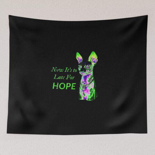 Item preview, cat tyrant - now it's to late for hope quote designed and sold by UnseenCreations.