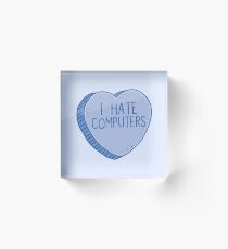 I HATE COMPUTERS heart candy Acrylic Block
