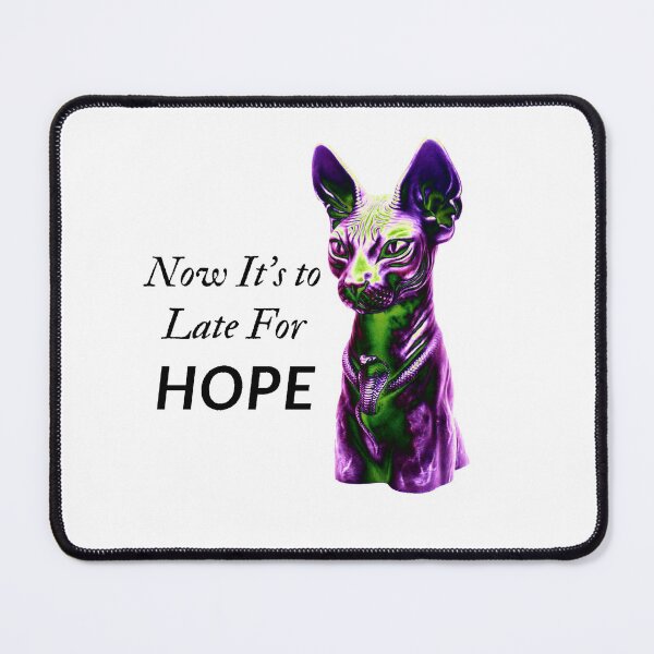 Item preview, Copy of cat tyrant - now it's to late for hope quotes designed and sold by UnseenCreations.