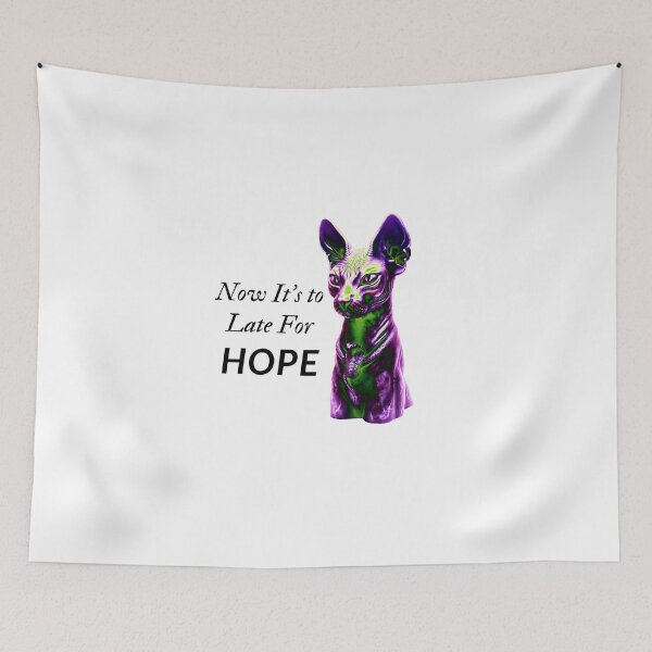 Item preview, Copy of cat tyrant - now it's to late for hope quotes designed and sold by UnseenCreations.