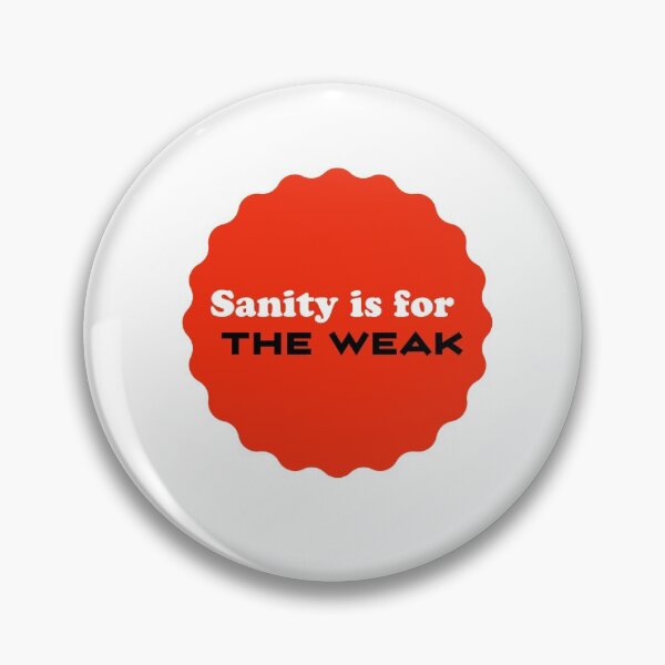 Item preview, sanity is for the weak - funny memes 2021 designed and sold by 4SeasonsDesigns.