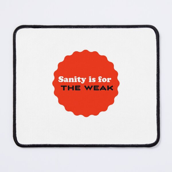 Item preview, sanity is for the weak - funny memes 2021 designed and sold by 4SeasonsDesigns.