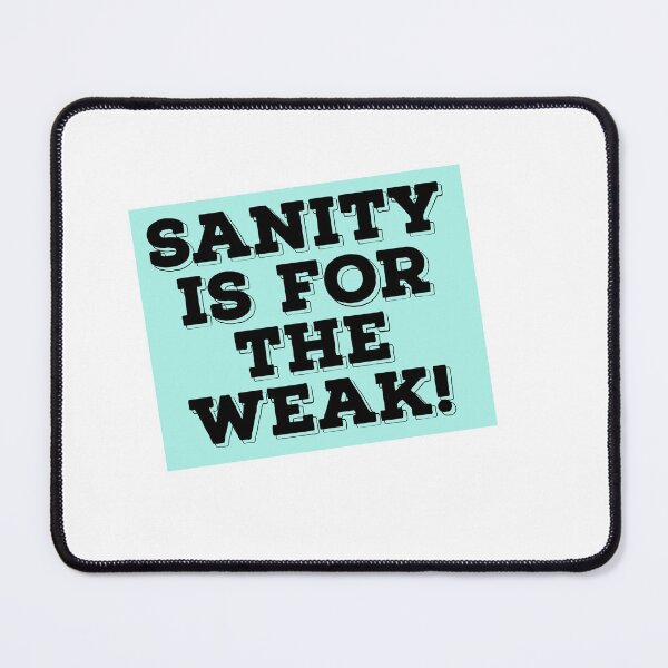 Item preview, Sanity is for the weak - funny memes 2021 designed and sold by 4SeasonsDesigns.