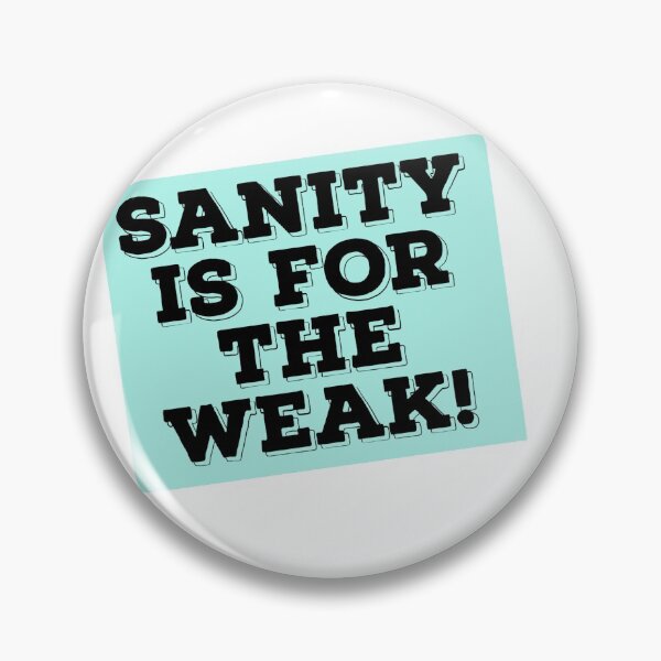 Item preview, Sanity is for the weak - funny memes 2021 designed and sold by 4SeasonsDesigns.