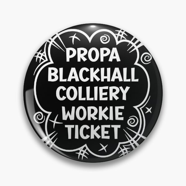 Artikelvorschau, PROPA BLACKHALL COLLIERY WORKIE TICKET ein freches Design für Leute von Blackhall Colliery im Nordosten Englands entworfen und verkauft von robimerch.