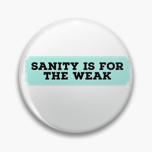 Item preview, Sanity is for the weak - funny memes 2021 designed and sold by 4SeasonsDesigns.