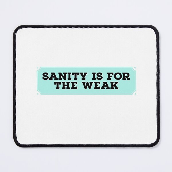 Item preview, Sanity is for the weak - funny memes 2021 designed and sold by 4SeasonsDesigns.
