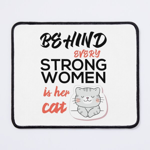 Item preview, Behind Every Strong Women is her cat designed and sold by Faizan-Ali.