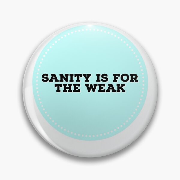 Item preview, Sanity is for the weak - funny memes 2021 designed and sold by 4SeasonsDesigns.