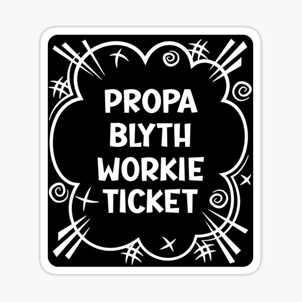 PROPA BLYTH WORKIE TICKET a cheeky design for people from Blyth in the North East of England Sticker