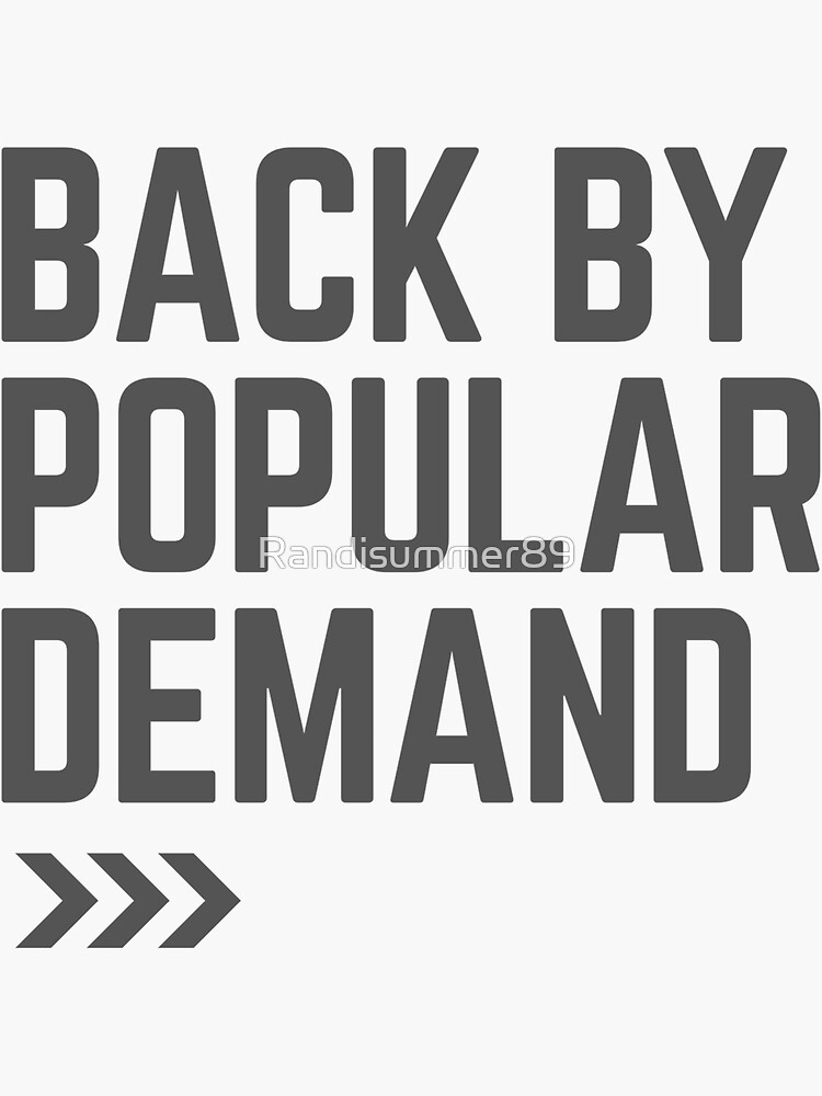 "back by popular demand" Sticker for Sale by Randisummer89 Redbubble