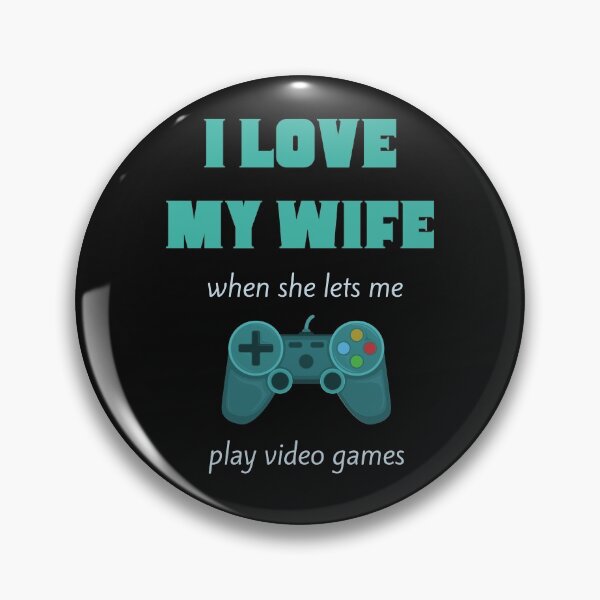 Item preview, I love my wife when she lets me play video games designed and sold by Rrrainbow.