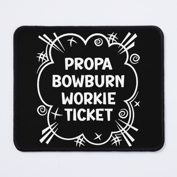 Item preview, PROPA BOWBURN WORKIE TICKET a cheeky design for people from Bowburn in the North East of England designed and sold by robimerch.