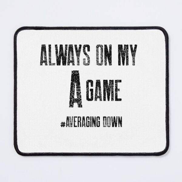 Item preview, Always on my A game- Funny – market lover - Gag gift - Unique gift for stock market, crypto, options trader, forex traders and day traders designed and sold by TradingTeesKids.