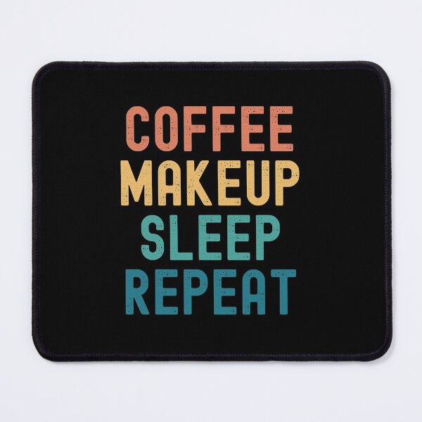 Item preview, Coffee Makeup Sleep Repeat - Funny Makeup & Coffee Gift designed and sold by kindxinn.