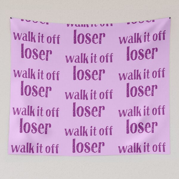 Item preview, walk it off loser designed and sold by jazzydevil.
