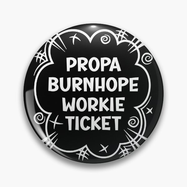 Item preview, PROPA BURNHOPE WORKIE TICKET a cheeky design for people from Burnhope in the North East of England designed and sold by robimerch.