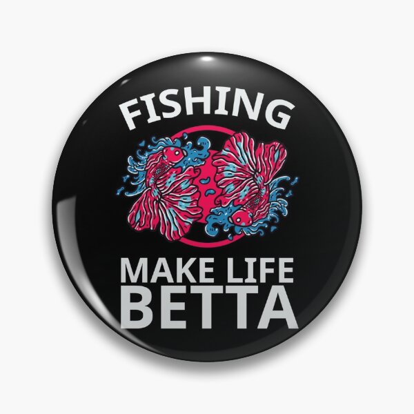 Item preview, Fishing Make Life Betta   designed and sold by Elbert97Brown.